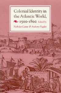 Colonial Identity in the Atlantic World, 1500-1800 : Princeton Paperbacks - Nicholas Canny