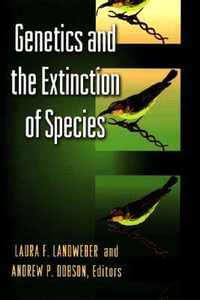 Genetics and the Extinction of Species : DNA and the Conservation of Biodiversity - Laura Landweber