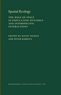 Spatial Ecology : The Role of Space in Population Dynamics and Interspecific Interactions (MPB-30) - David Tilman