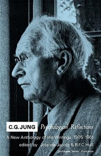 C.G. Jung : Psychological Reflections. a New Anthology of His Writings, 1905-1961 - C. G. Jung