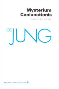 Collected Works of C. G. Jung, Volume 14 : Mysterium Coniunctionis - C. G. Jung