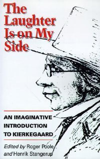 The Laughter Is on My Side : An Imaginative Introduction to Kierkegaard - Soren Kierkegaard