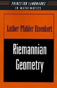 Riemannian Geometry : Princeton Landmarks in Mathematics and Physics - Luther Pfahler Eisenhart