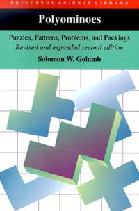 Polyominoes : Puzzles, Patterns, Problems, and Packings - Revised and Expanded Second Edition - Solomon W. Golomb