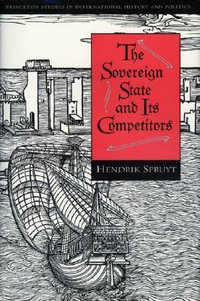 The Sovereign State and Its Competitors : An Analysis of Systems Change - Hendrik Spruyt