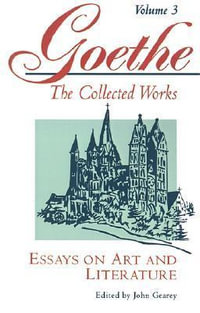 Goethe, Volume 3 : Essays on Art and Literature - Johann Wolfgang von Goethe