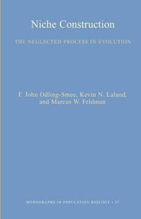 Niche Construction : The Neglected Process in Evolution (MPB-37) - F. John Odling-Smee