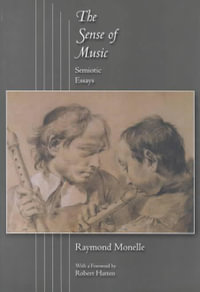 The Sense of Music : Semiotic Essays - Raymond Monelle