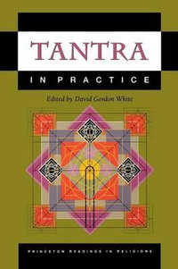 Tantra in Practice : Princeton Readings in Religions - David Gordon White