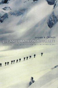 Life and Death on Mt. Everest : Sherpas and Himalayan Mountaineering - Sherry B. Ortner