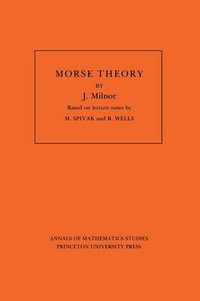 Morse Theory. (AM-51), Volume 51 : Annals of Mathematics Studies - John Milnor