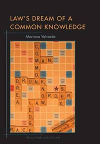 Law's Dream of a Common Knowledge : The Cultural Lives of Law - Mariana Valverde