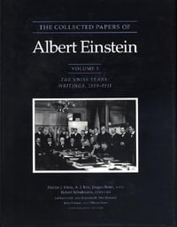 The Collected Papers of Albert Einstein, Volume 3 : The Swiss Years: Writings, 1909-1911 - Albert Einstein