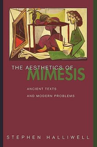 The Aesthetics of Mimesis : Ancient Texts and Modern Problems - Stephen Halliwell