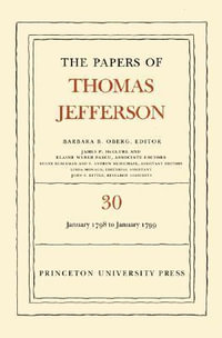 The Papers of Thomas Jefferson, Volume 30 : 1 January 1798 to 31 January 1799 - Thomas Jefferson