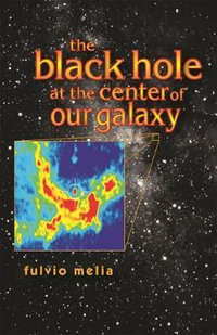 The Black Hole at the Center of Our Galaxy - Fulvio Melia