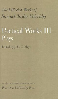 The Collected Works of Samuel Taylor Coleridge, Vol. 16, Part 3 : Poetical Works: Part 3. Plays (Two volume set) - Samuel Taylor Coleridge