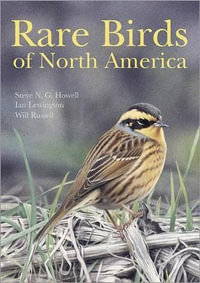 Rare Birds of North America - Steve N. G. Howell