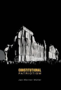 Constitutional Patriotism - Jan-Werner Mller