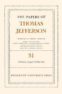 The Papers of Thomas Jefferson, Volume 31 : 1 February 1799 to 31 May 1800 - Thomas Jefferson