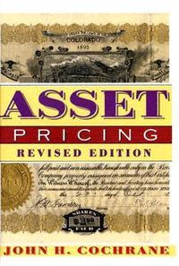 Asset Pricing : Revised Edition - John H. Cochrane