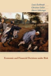 Economic and Financial Decisions under Risk - Louis Eeckhoudt