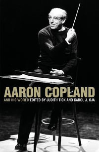 Aaron Copland and His World : The Bard Music Festival - Carol J. Oja