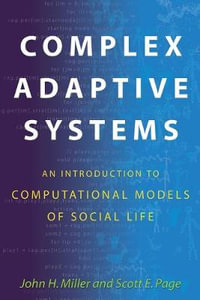 Complex Adaptive Systems : An Introduction to Computational Models of Social Life - John H. Miller