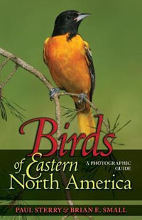 Birds of Eastern North America : A Photographic Guide - Paul Sterry