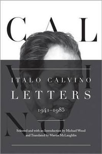 Italo Calvino : Letters, 1941-1985 - Updated Edition - Italo Calvino