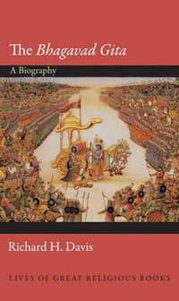 The "Bhagavad Gita" : A Biography - Richard H. Davis