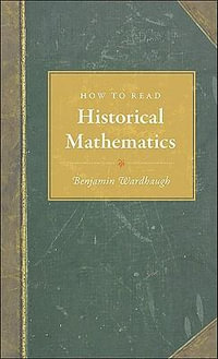 How to Read Historical Mathematics - Benjamin Wardhaugh