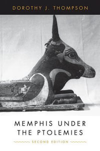 Memphis Under the Ptolemies : Second Edition - Dorothy J. Thompson