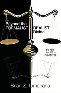 Beyond the Formalist-Realist Divide : The Role of Politics in Judging - Brian Z. Tamanaha