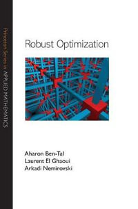 Robust Optimization : Princeton Series in Applied Mathematics - Aharon Ben-Tal