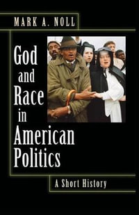 God and Race in American Politics : A Short History - Mark A. Noll