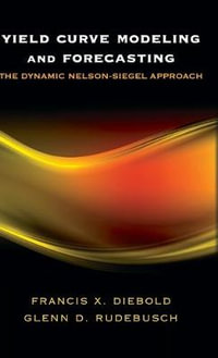 Yield Curve Modeling and Forecasting : The Dynamic Nelson-Siegel Approach - Francis X. Diebold