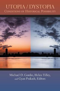 Utopia/Dystopia : Conditions of Historical Possibility - Professor Michael D. Gordin