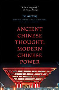 Ancient Chinese Thought, Modern Chinese Power : The Princeton-China Series - Xuetong Yan