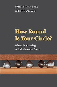 How Round Is Your Circle? : Where Engineering and Mathematics Meet - John Bryant