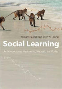 Social Learning : An Introduction to Mechanisms, Methods, and Models - William Hoppitt