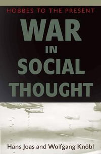 War in Social Thought : Hobbes to the Present - Hans Joas