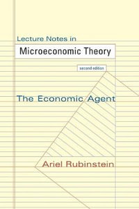 Lecture Notes in Microeconomic Theory : The Economic Agent - Second Edition - Ariel Rubinstein