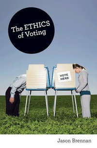 The Ethics of Voting - Jason Brennan