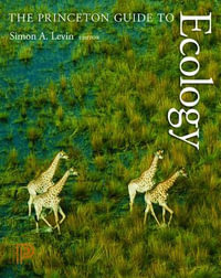 The Princeton Guide to Ecology - Simon A. Levin