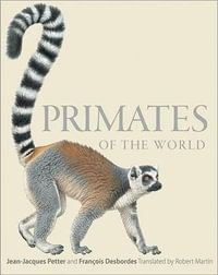 Primates of the World : An Illustrated Guide - Jean-Jacques Petter