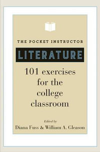 The Pocket Instructor: Literature : 101 Exercises for the College Classroom - Diana Fuss