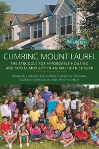 Climbing Mount Laurel : The Struggle for Affordable Housing and Social Mobility in an American Suburb - Douglas S. Massey