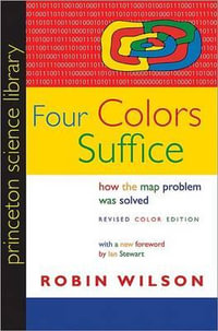 Four Colors Suffice : How the Map Problem Was Solved - Revised Color Edition - Robin Wilson