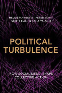 Political Turbulence : How Social Media Shape Collective Action - Helen Margetts